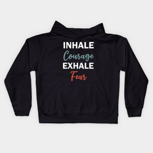 inhale courage exhale fear Kids Hoodie